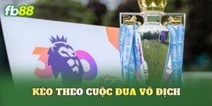 Kèo Theo Cuộc Đua Vô Địch