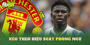 Kèo Theo Hiệu Suất Phòng Ngự