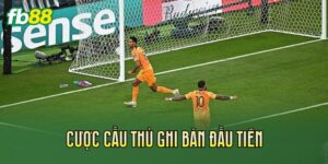 Cược Cầu Thủ Ghi Bàn Đầu Tiên