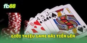 Giới thiệu game bài tiến lên