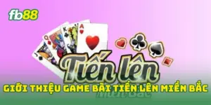 Giới thiệu game bài tiến lên miền bắc