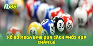 Xổ Số Mega 6/45 qua cách phối hợp chẵn lẻ 