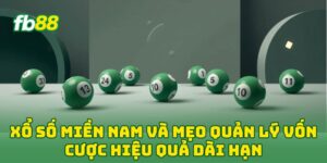 Xổ Số Miền Nam và mẹo quản lý vốn cược hiệu quả dài hạn