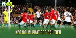 Kèo Đội Bị Phạt Góc Đầu Tiên