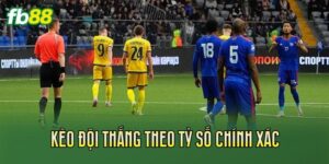 Kèo Đội Thắng Theo Tỷ Số Chính Xác