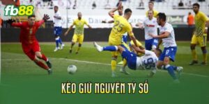 Kèo Giữ Nguyên Tỷ Số
