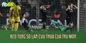 Kèo Tổng Số Lần Cứu Thua Của Thủ Môn