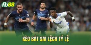 Kèo Bắt Sai Lệch Tỷ Lệ