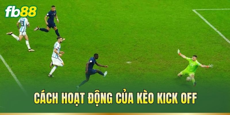 Kèo Kick Off – Cách Đọc Tỷ Lệ Kèo Trước Giờ Bóng Lăn 2 Cách hoạt động của kèo Kick Off