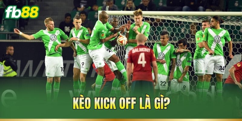 Kèo Kick Off – Cách Đọc Tỷ Lệ Kèo Trước Giờ Bóng Lăn 1 Kèo Kick Off là gì?
