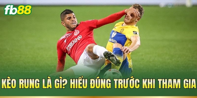 Kèo Rung – Cách Đọc Tỷ Lệ Và Theo Dõi Biến Động Kèo 1 Kèo rung là gì? Hiểu đúng trước khi tham gia